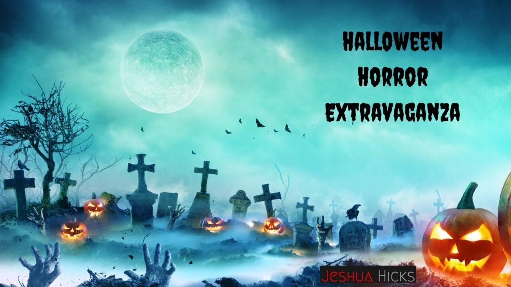 Halloween Horror Extravaganza with Jeshua Hicks